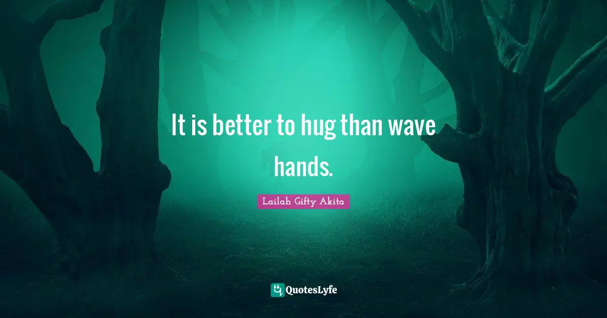 It is better to hug than wave hands.