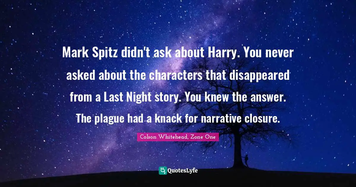 Mark Spitz didn't ask about Harry. You never asked about the characters that disappeared from a Last Night story. You knew the answer. The plague had a knack for narrative closure.