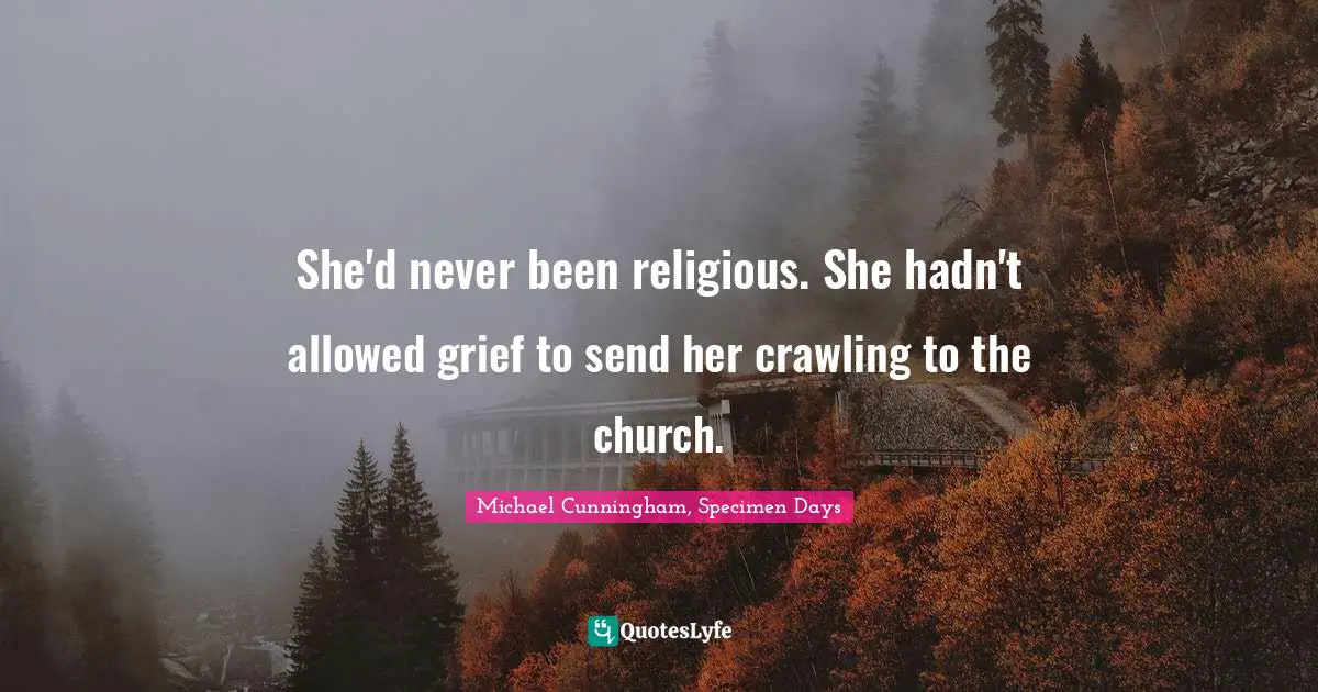She'd never been religious. She hadn't allowed grief to send her crawling to the church.