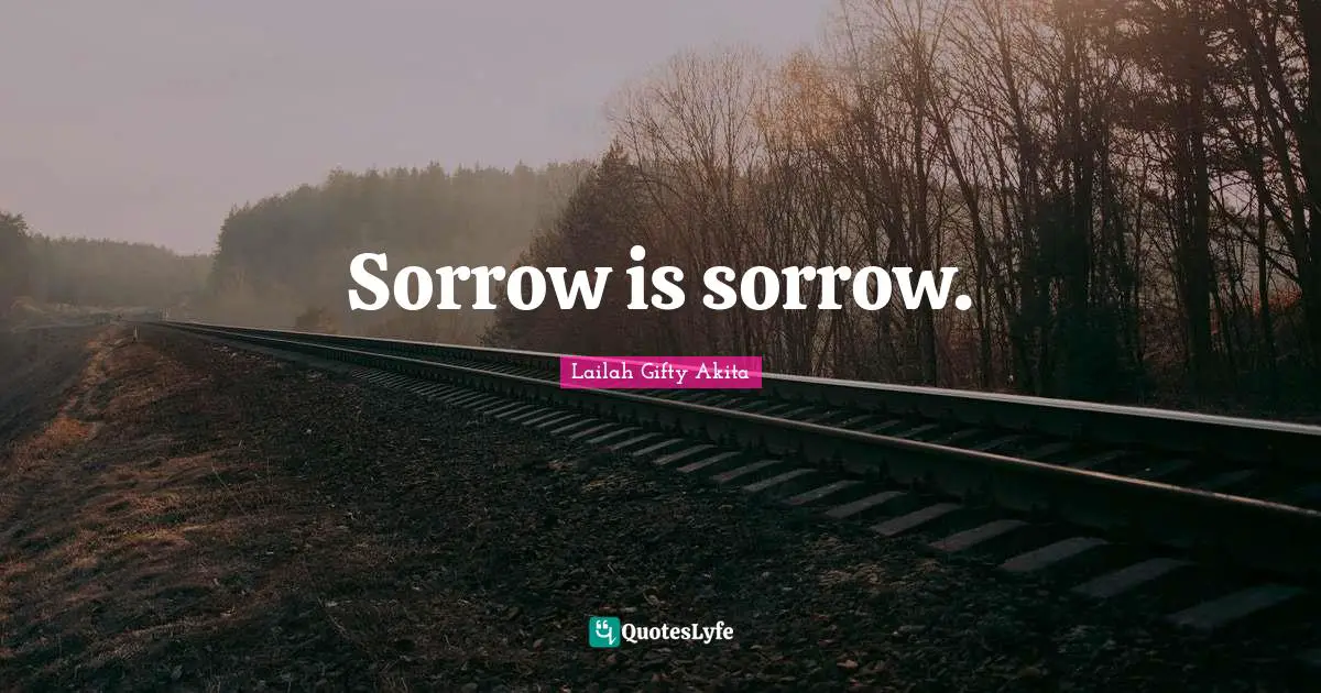 Sorrow is sorrow.