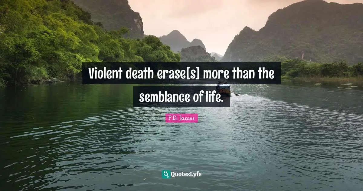 Violent death erase[s] more than the semblance of life.