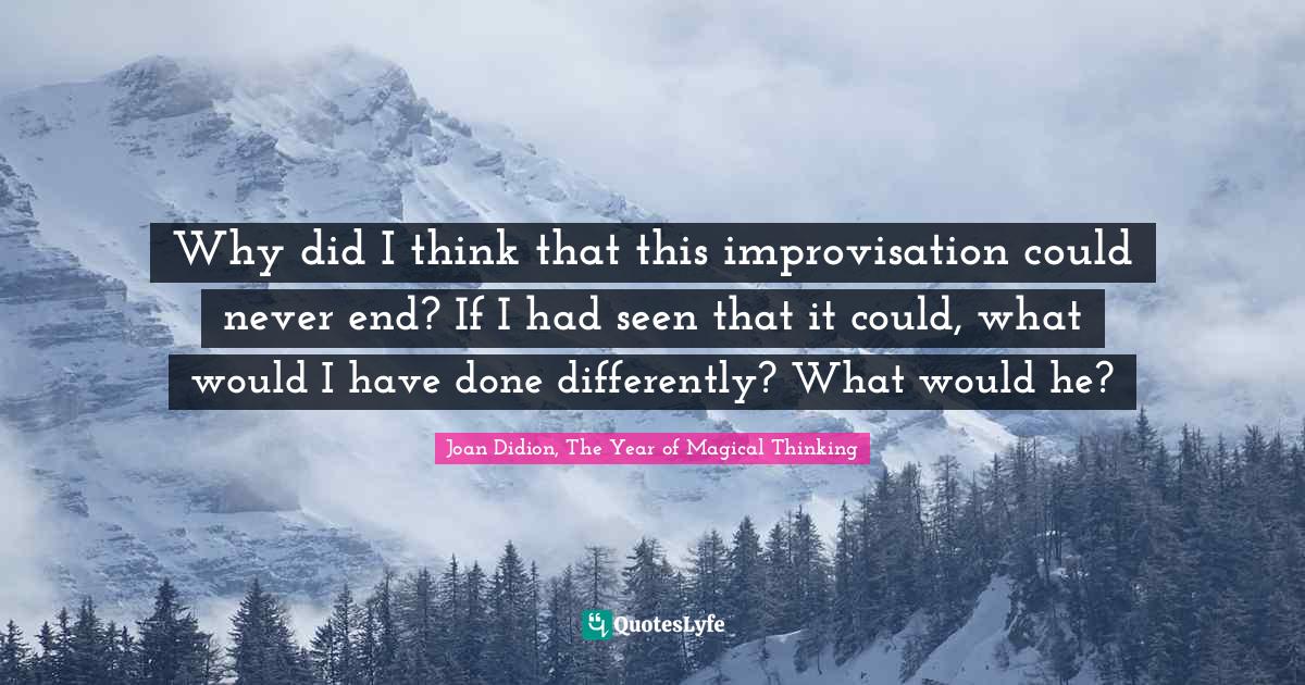 The Year Of Magical Thinking Quotes Best Joan Didion, The Year Of Magical Thinking Quotes With Images To Share  And Download For Free At Quoteslyfe