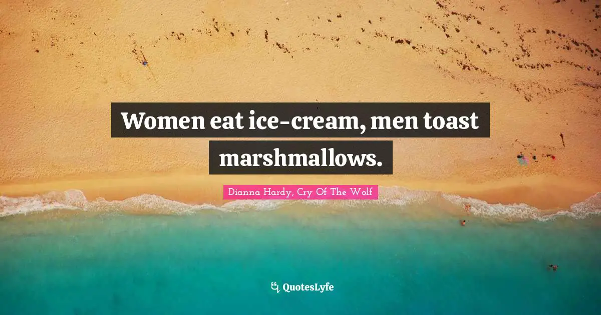 Women eat ice-cream, men toast marshmallows.