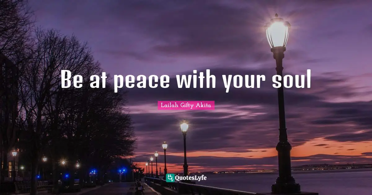 Be at peace with your soul