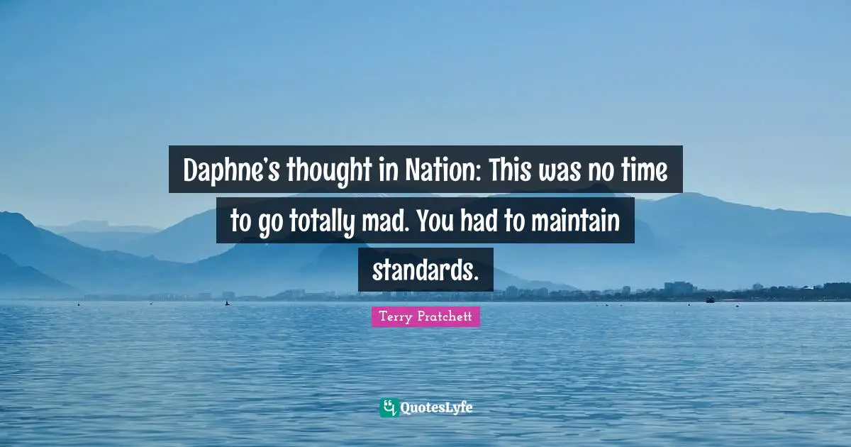 Daphne’s thought in Nation: This was no time to go totally mad. You had to maintain standards.
