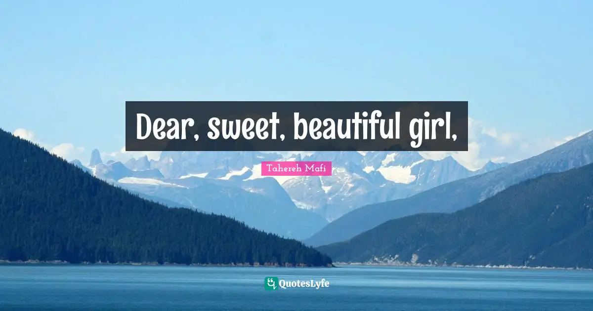 Dear, sweet, beautiful girl, 