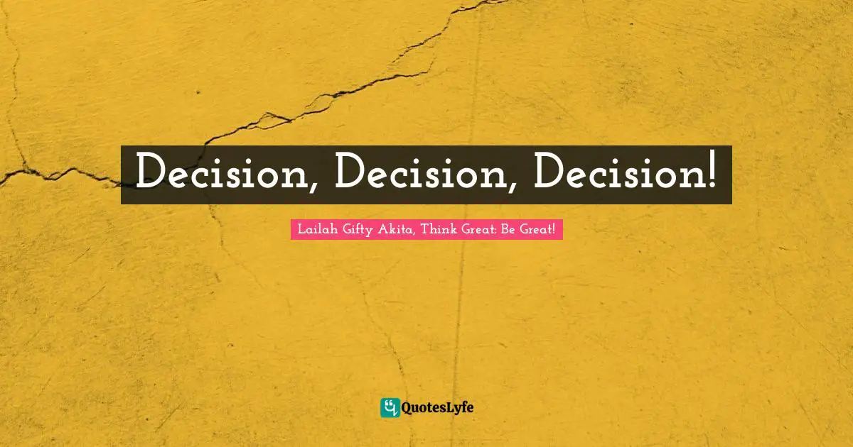 Decision, Decision, Decision!