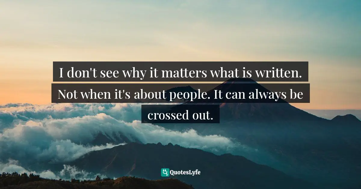 I don't see why it matters what is written. Not when it's about people. It can always be crossed out.