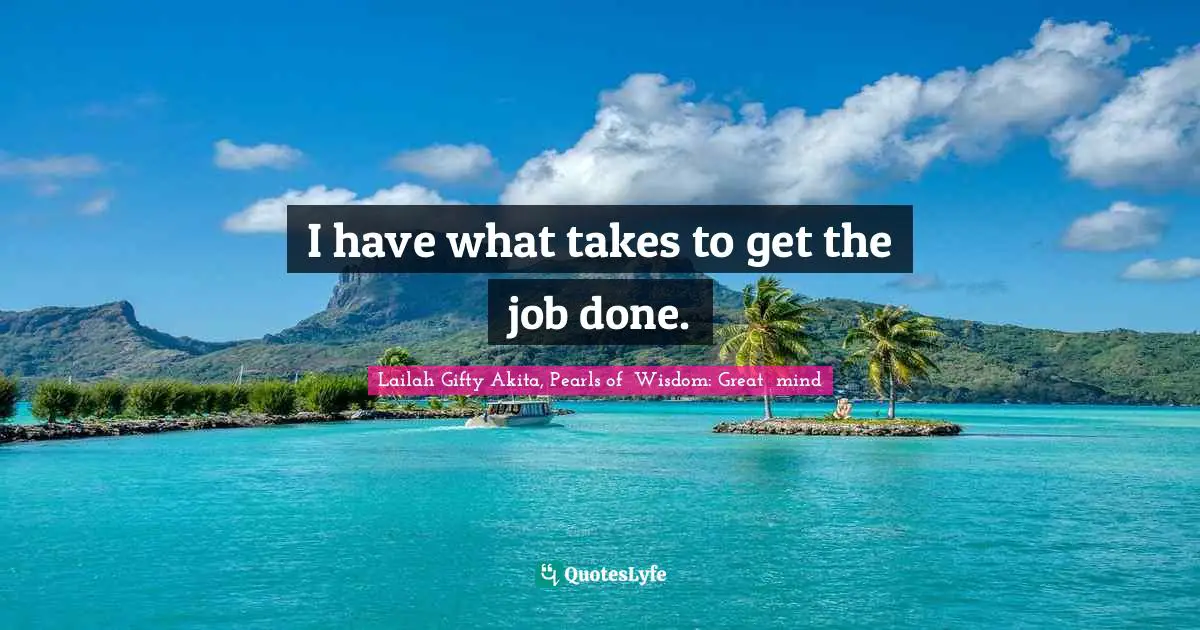 Volunteerism Quotes: "I have what takes to get the job done."