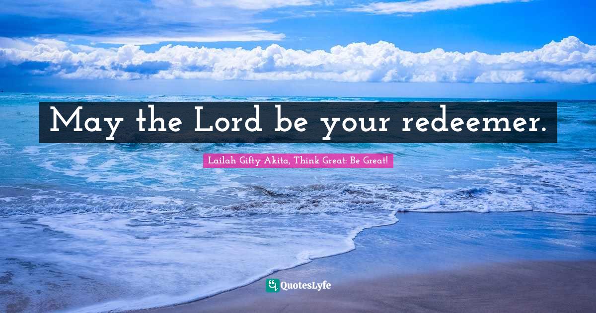 Persistent Effort Quotes: "May the Lord be your redeemer."