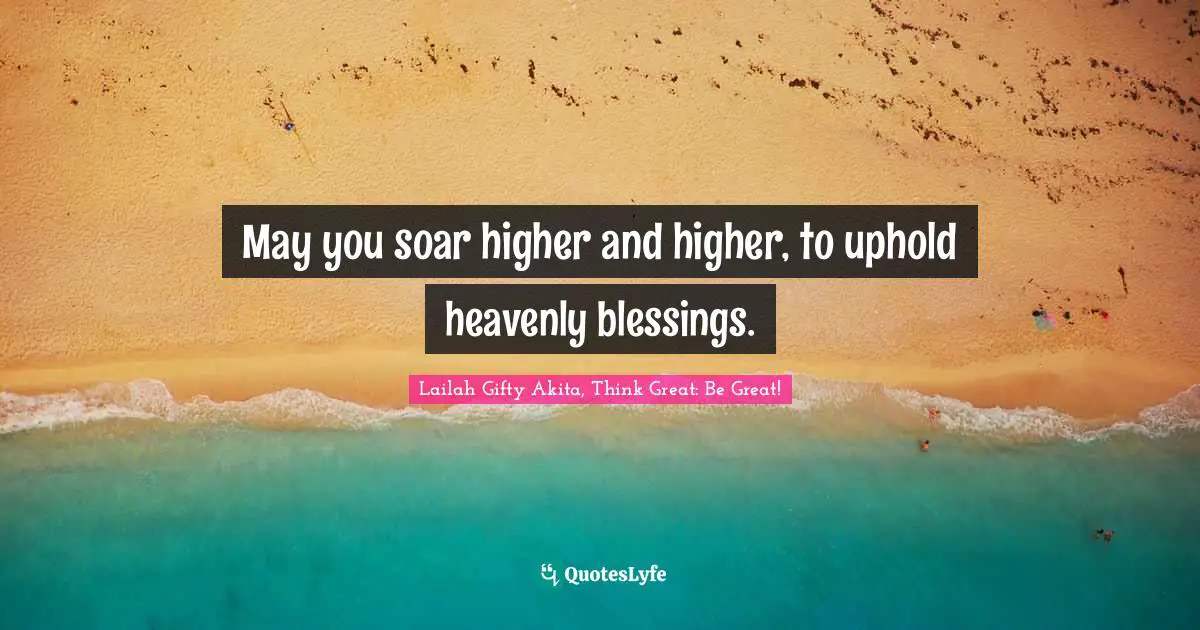 May you soar higher and higher, to uphold heavenly blessings.