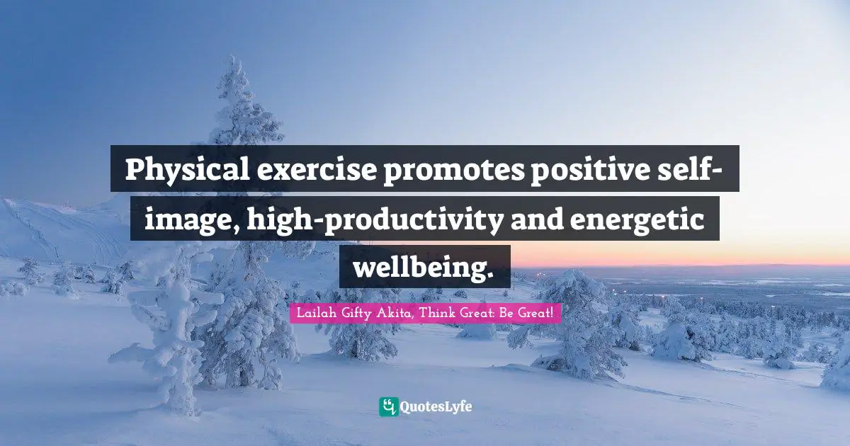 Physical exercise promotes positive self-image, high-productivity and energetic wellbeing.