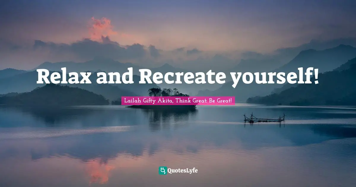Relax and Recreate yourself!