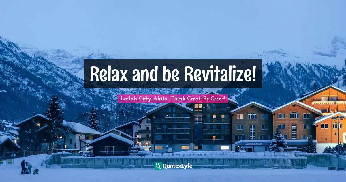 Relax and be Revitalize!