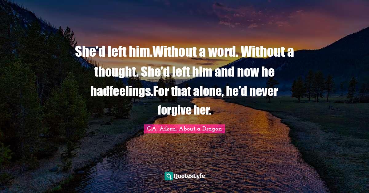 She’d left him.Without a word. Without a thought. She’d left him and now he hadfeelings.For that alone, he’d never forgive her.