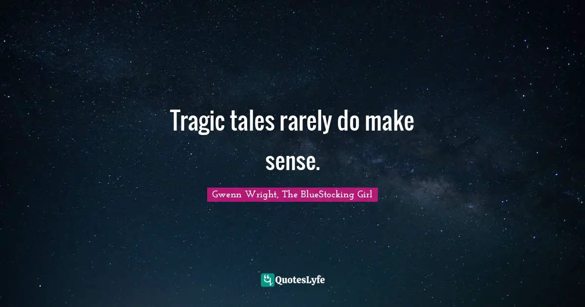 Yalit Quotes: "Tragic tales rarely do make sense."