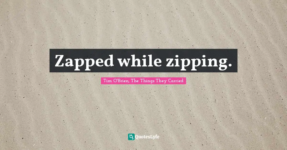 Zapped while zipping.