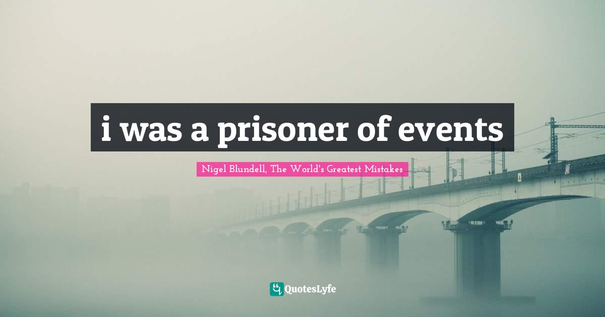 i was a prisoner of events