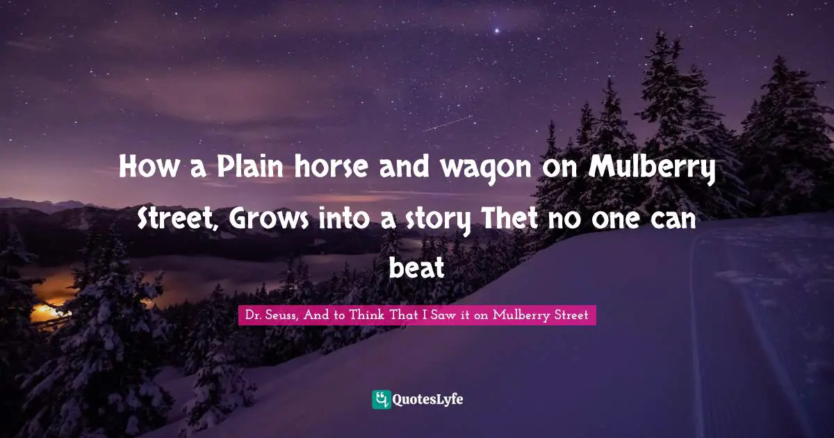 How a Plain horse and wagon on Mulberry Street, Grows into a story Thet no one can beat