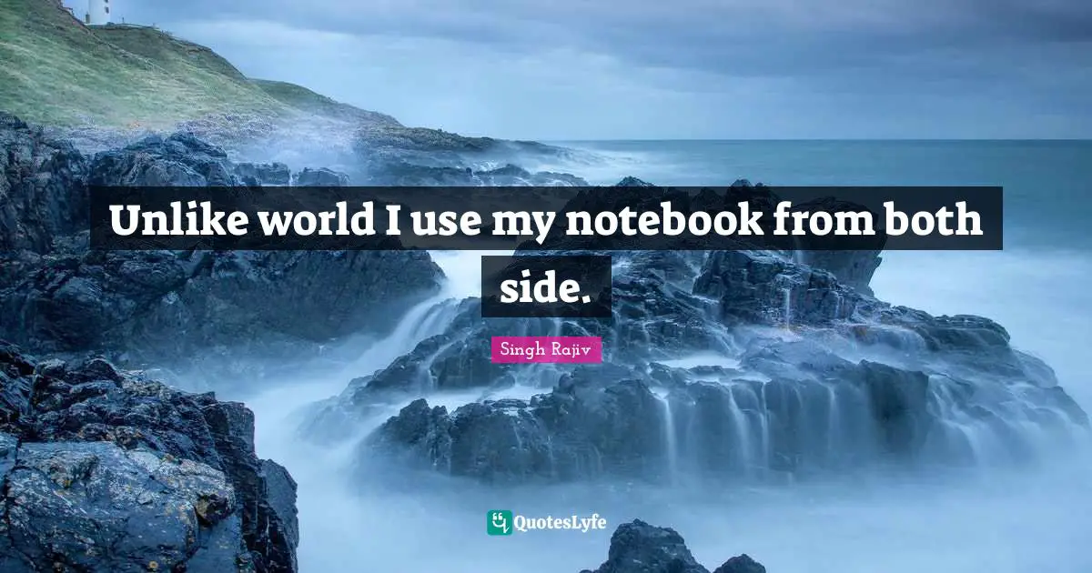 Unlike world I use my notebook from both side.