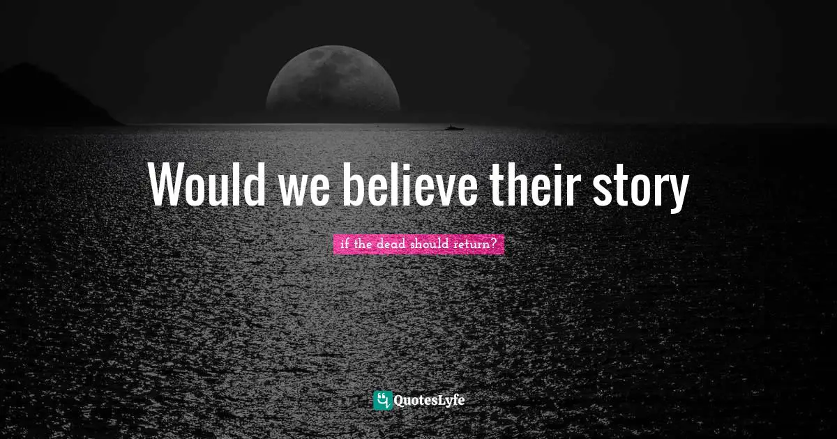 Would we believe their story