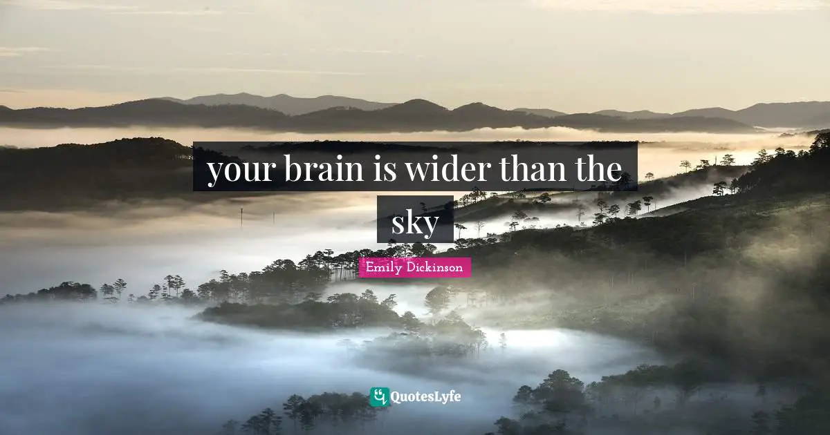 your brain is wider than the sky