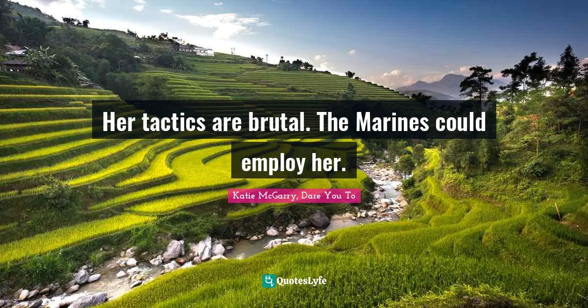 Her tactics are brutal. The Marines could employ her.