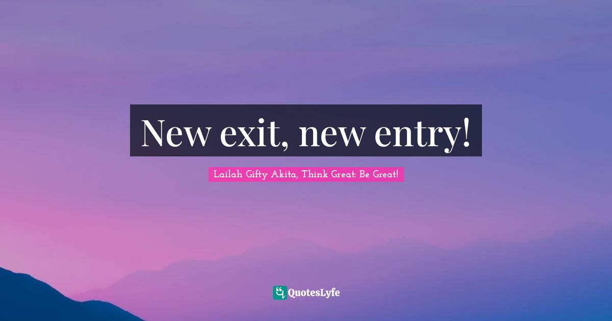 New exit, new entry!