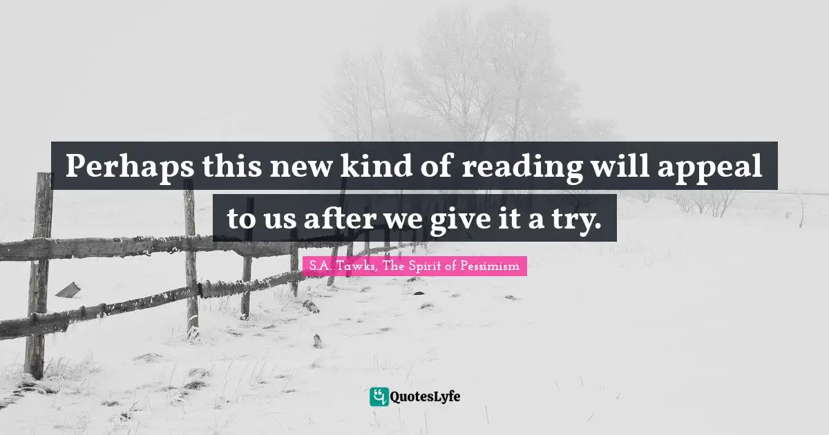 Perhaps this new kind of reading will appeal to us after we give it a try.