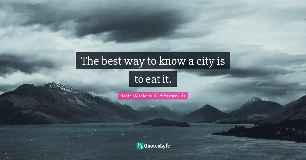 The best way to know a city is to eat it.