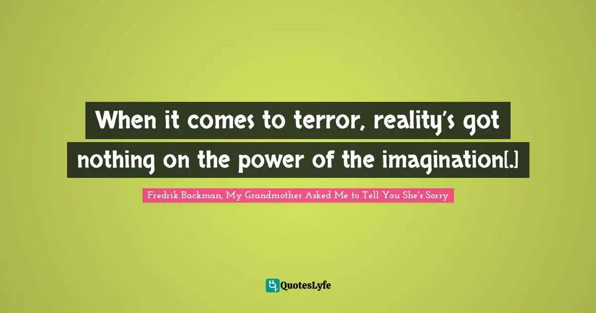 When it comes to terror, reality’s got nothing on the power of the imagination[.]