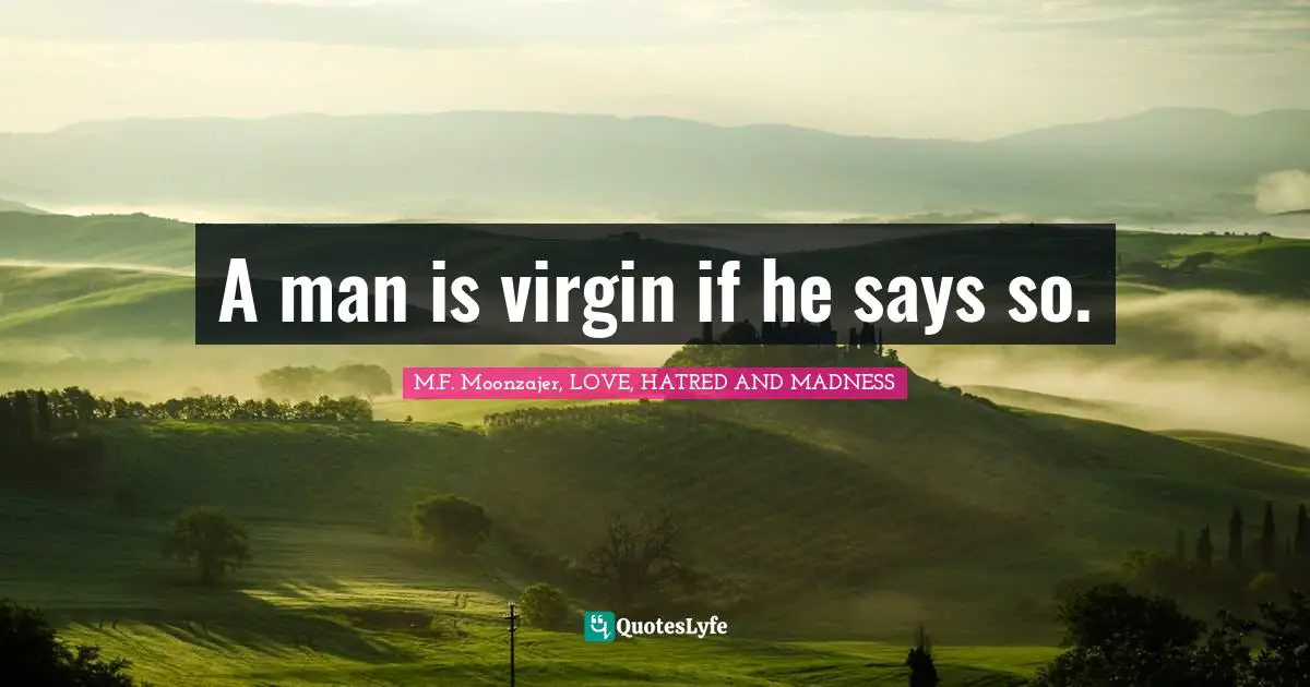 A man is virgin if he says so.