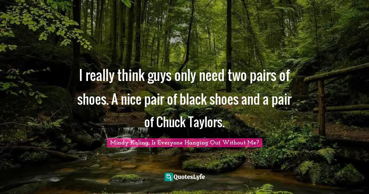 I really think guys only need two pairs of shoes. A nice pair of black shoes and a pair of Chuck Taylors.