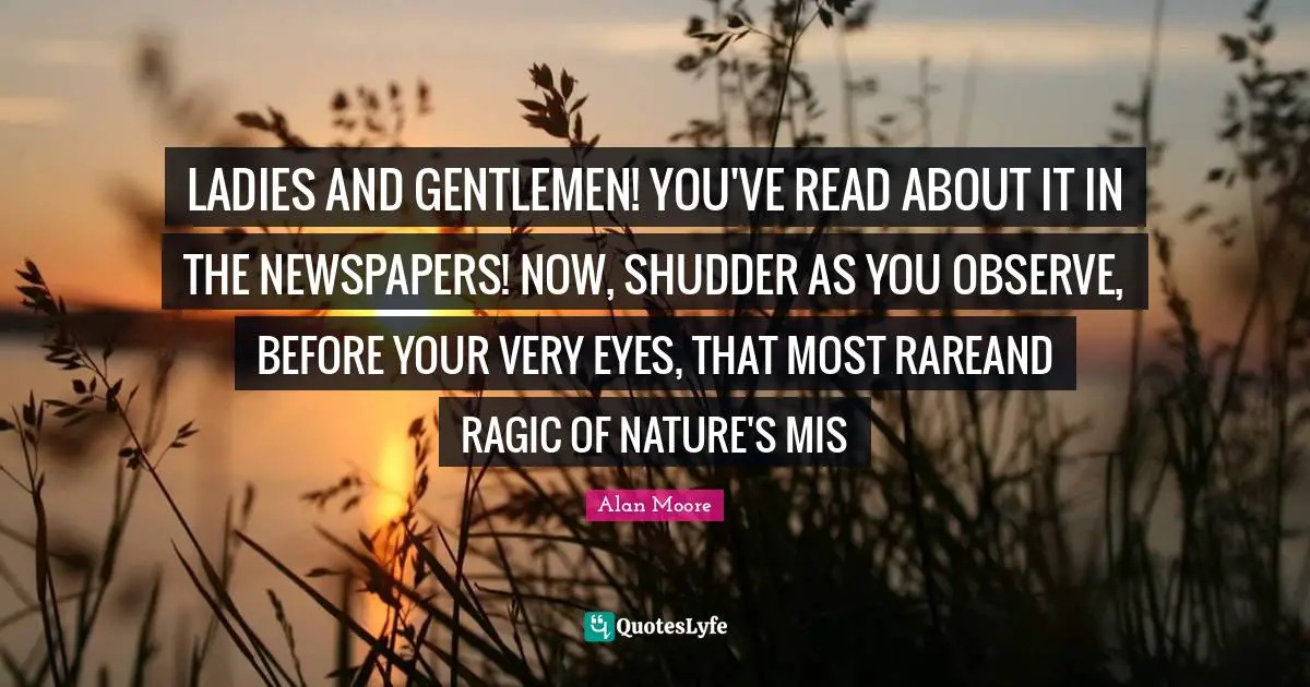 LADIES AND GENTLEMEN! YOU'VE READ ABOUT IT IN THE NEWSPAPERS! NOW, SHUDDER AS YOU OBSERVE, BEFORE YOUR VERY EYES, THAT MOST RAREAND RAGIC OF NATURE'S MIS