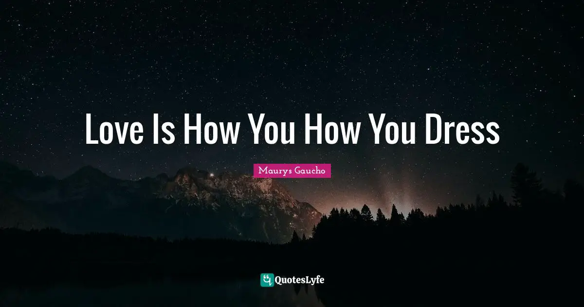 Love Is How You How You Dress