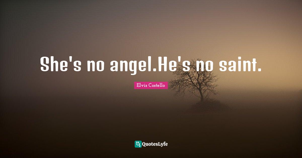 She's no angel.He's no saint.