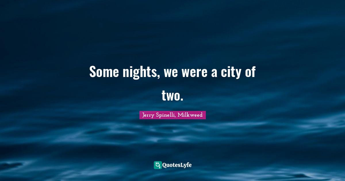 Some nights, we were a city of two.