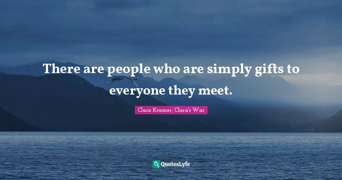 There are people who are simply gifts to everyone they meet.