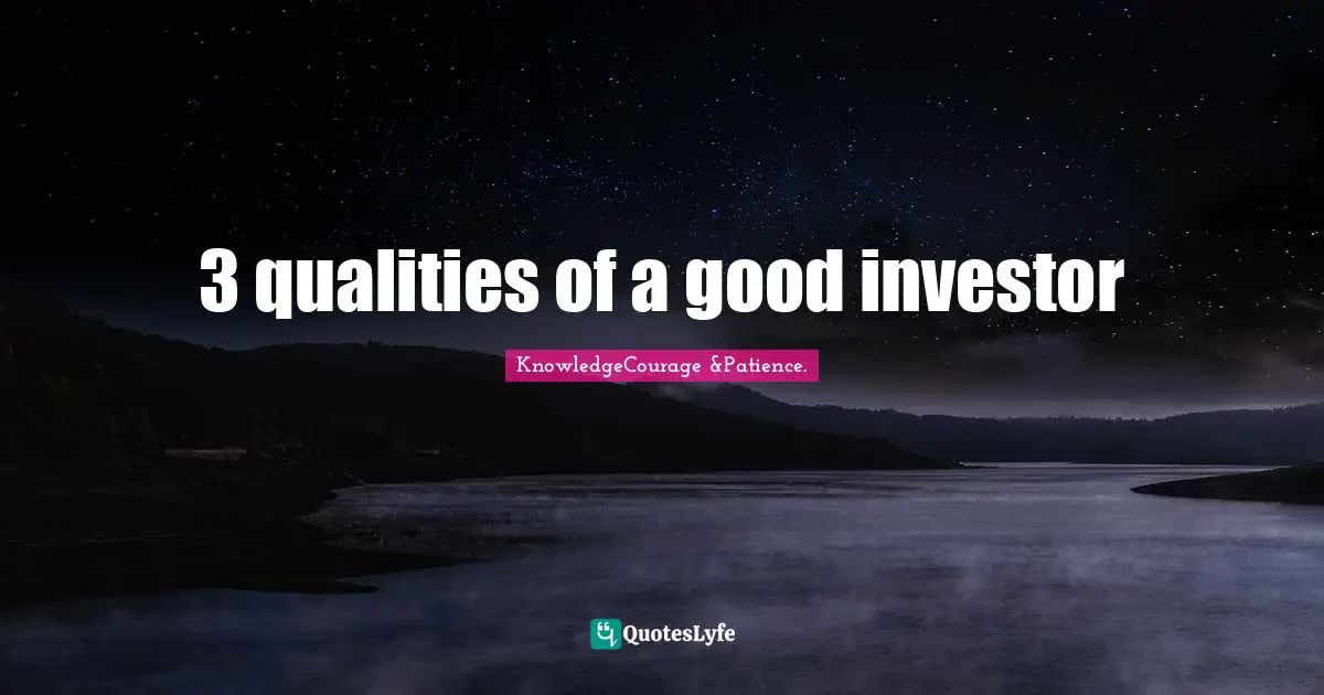 3 qualities of a good investor