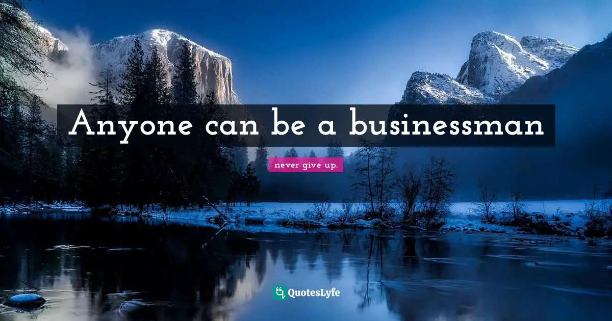 Anyone can be a businessman