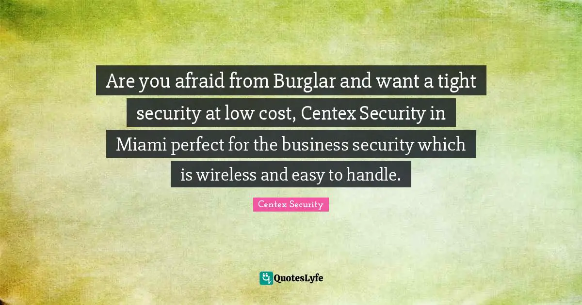 Are you afraid from Burglar and want a tight security at low cost, Centex Security in Miami perfect for the business security which is wireless and easy to handle.
