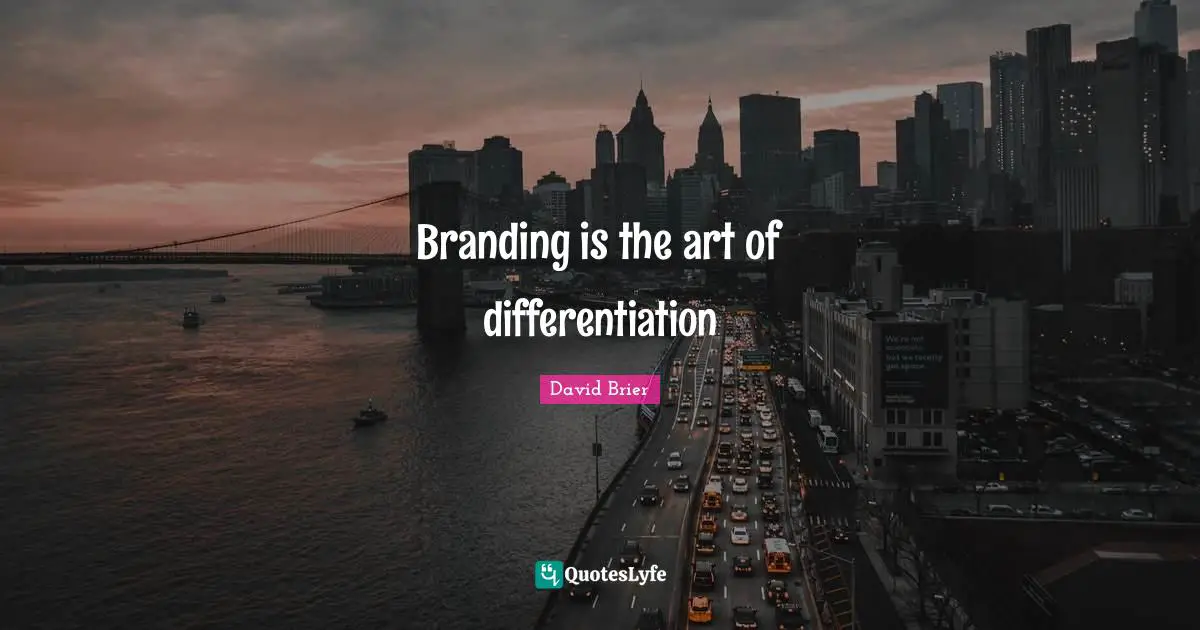 Branding is the art of differentiation