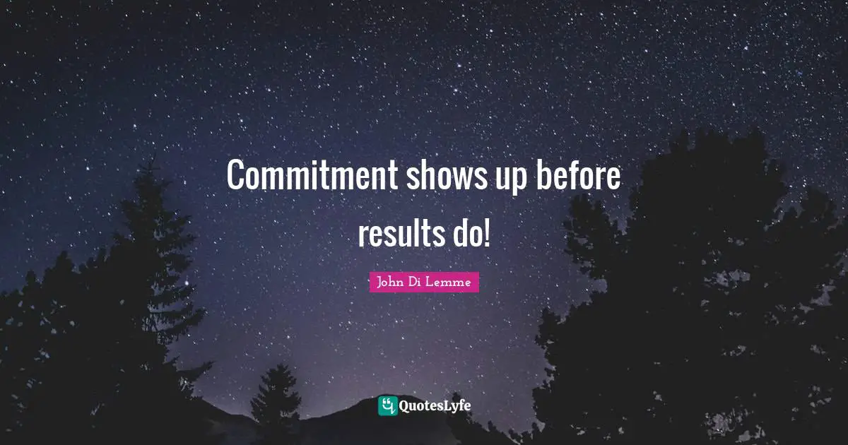 Commitment shows up before results do!