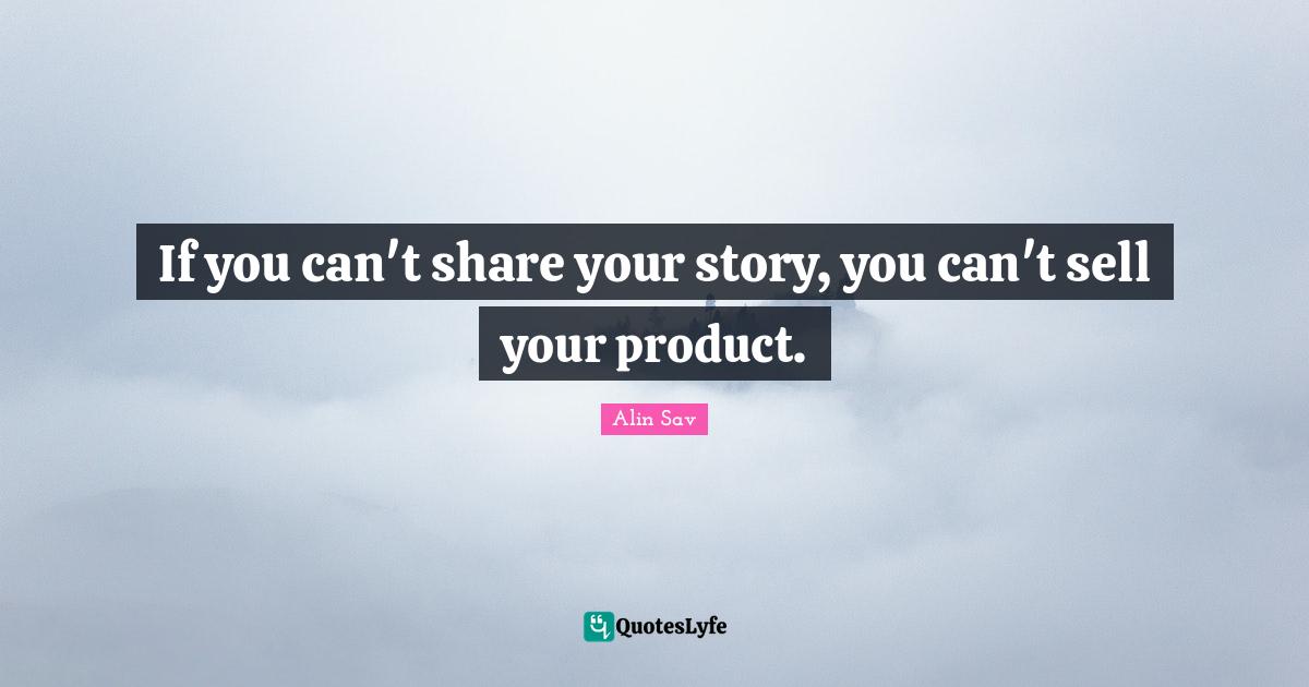If you can't share your story, you can't sell your product.