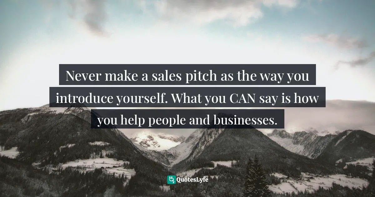 Never make a sales pitch as the way you introduce yourself. What you CAN say is how you help people and businesses.