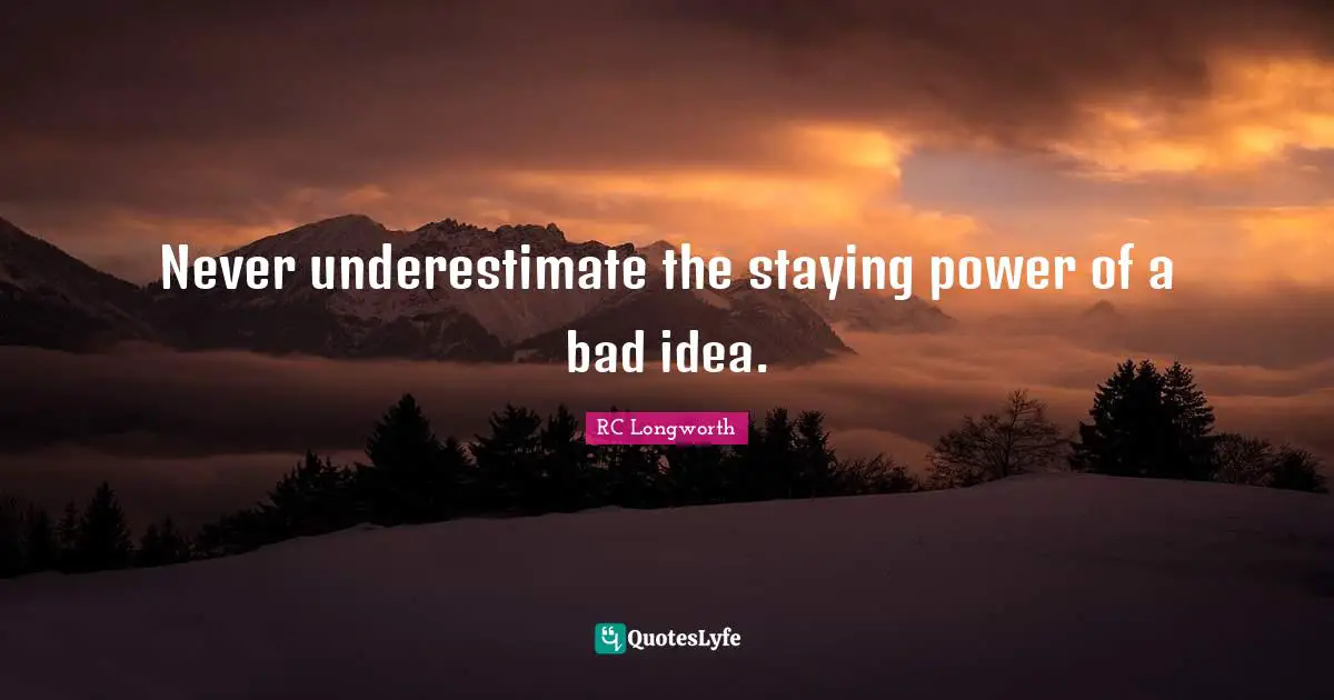 Never underestimate the staying power of a bad idea.