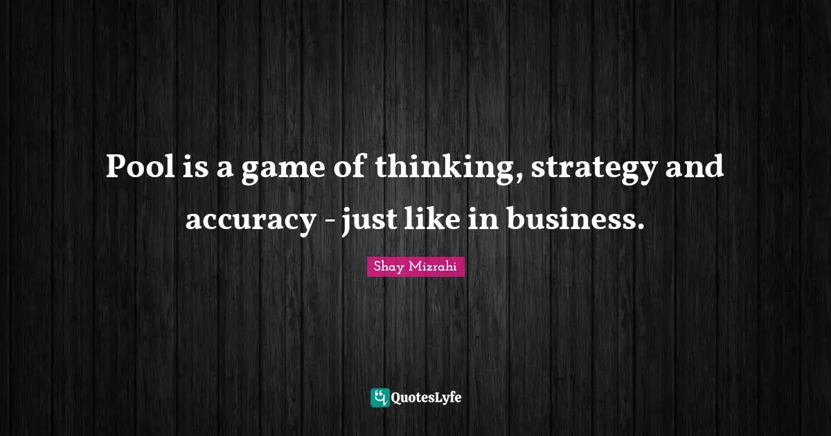 Pool is a game of thinking, strategy and accuracy - just like in business.