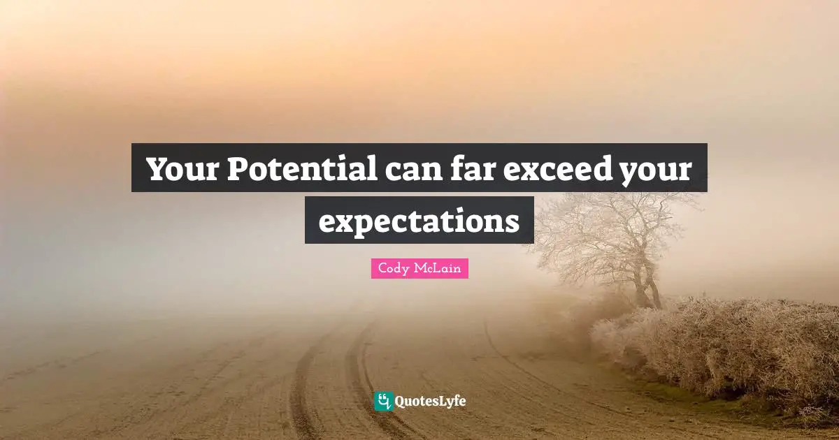 Your Potential can far exceed your expectations