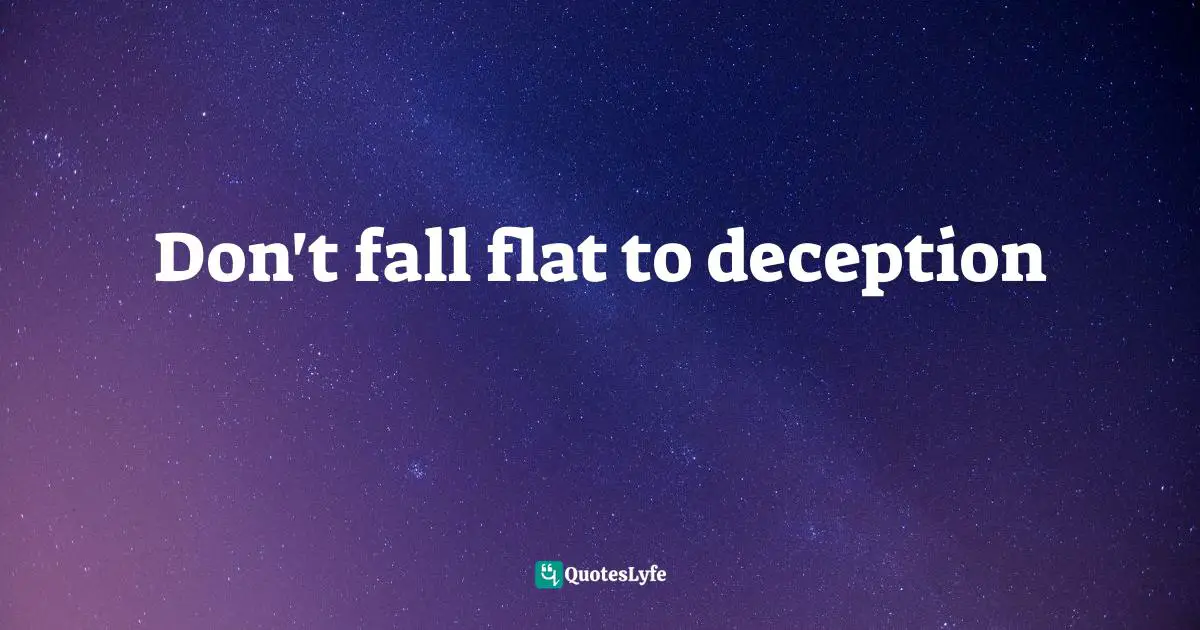 Don't fall flat to deception