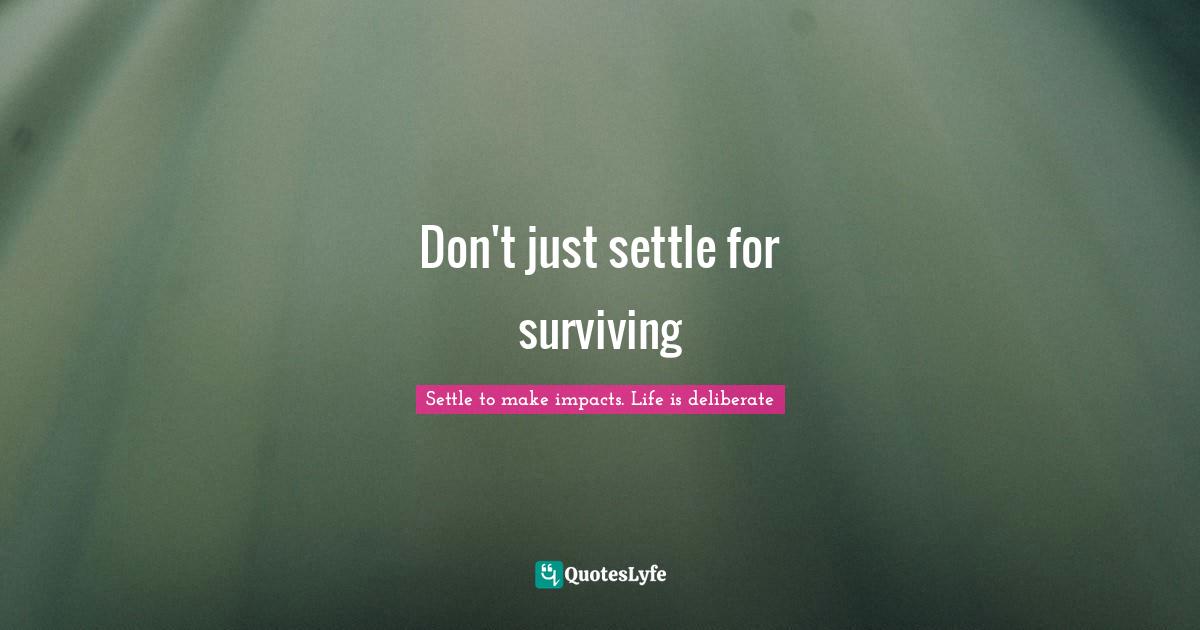 Don't just settle for surviving